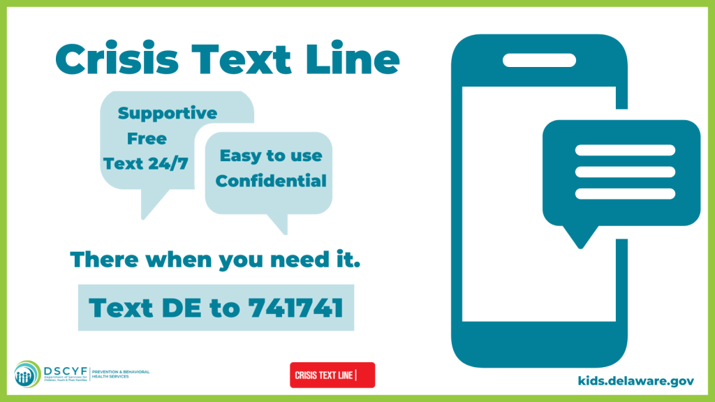 Crisis Text Line Social Graphic. Supportive, Free, Text 24/7. Easy to use and confidential. There when you need it. Text DE to 741741.