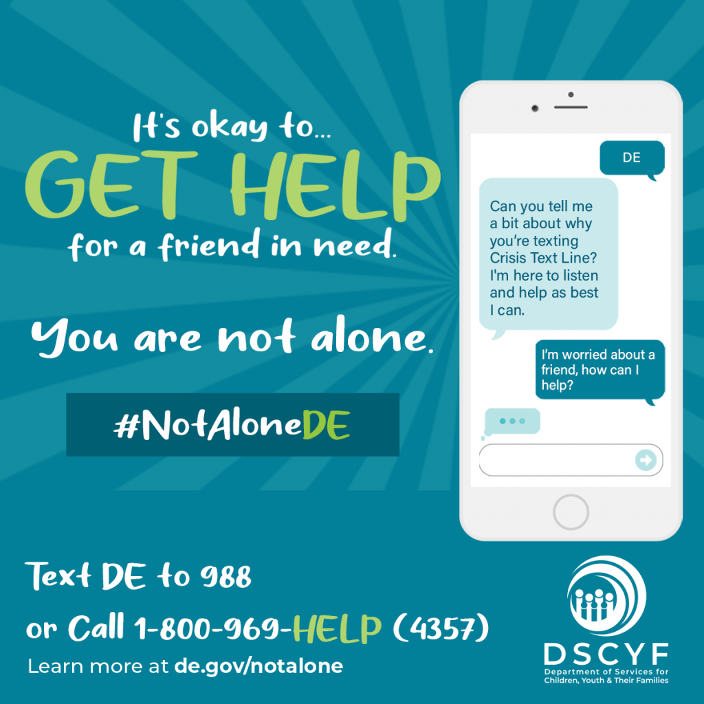 Social media graphic. It's okay to...get help for a friend in need. You are not alone. #NotaloneDE. Text DE to 988 or call 1-800-969-HELP