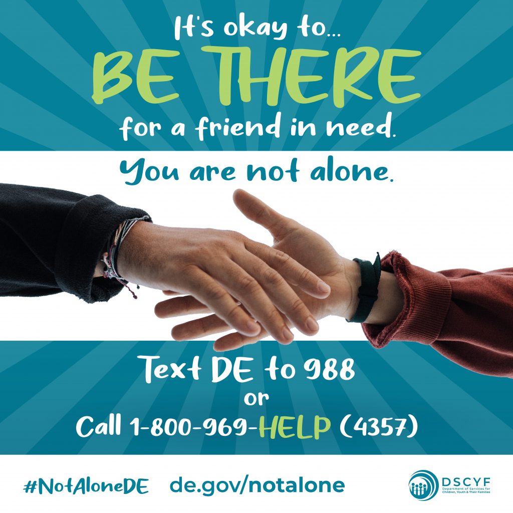 Social media graphic. It's okay to...be there for a friend in need. You are not alone. #NotaloneDE. Text DE to 988 or call 1-800-969-HELP