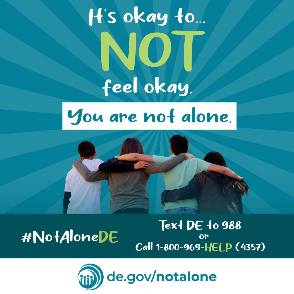 Social media graphic. It's okay to...not feel okay. You are not alone. #NotaloneDE. Text DE to 988 or call 1-800-969-HELP
